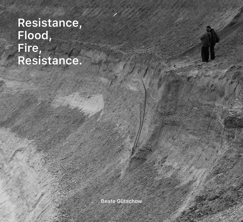 Beate Gütschow, „Resistance,Flood,Fire, Resistance.“, 2025, Publikationm, Cover © Beate Gütschow, VG-Bild-Kunst, Bonn 2025